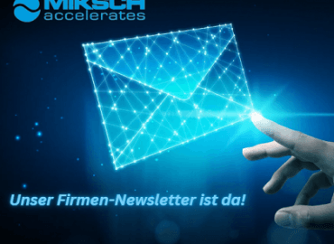 Miksch Newsletter. AB jetzt alle Neuigkeiten rund um unsere Produkte, Dienstleistungen, Termine, Veranstaltungen und Aktionen.